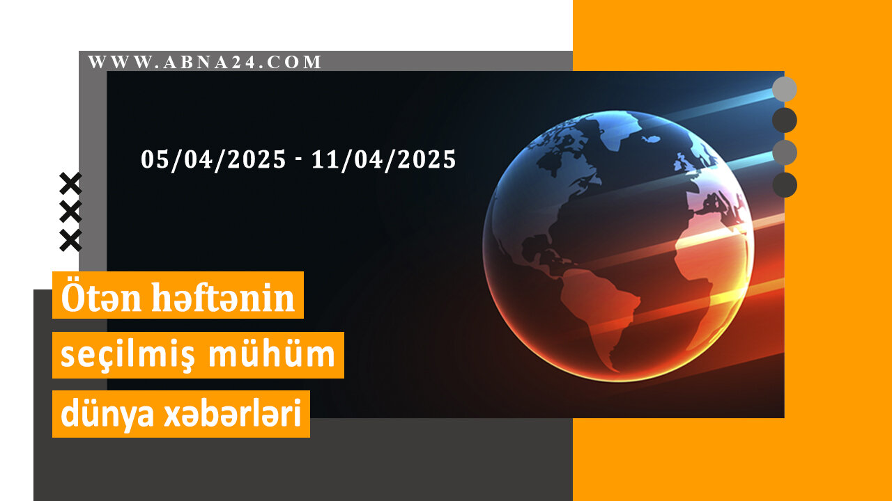 Ötən həftə dünyada baş verən, seçilmiş mühüm xəbərlər – Video Xəbər Ötən həftə dünyada baş verən, seçilmiş mühüm xəbərlər – Video Xəbər