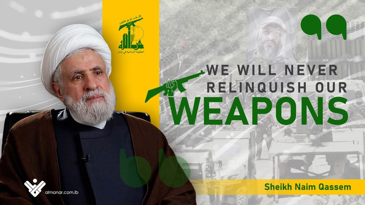 Sheikh Naim Qassem: We will fight whoever wants to disarm Hezbollah