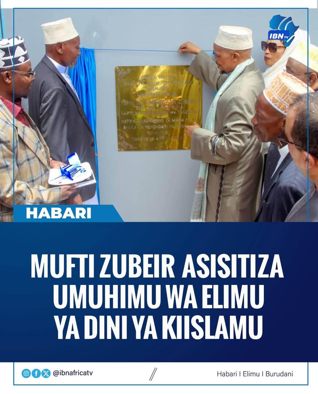Mufti na Sheikh Mkuu wa Tanzania, Dr.Abubakar Zubair bin Ally, asisitiza umuhimu wa Elimu ya Dini ya Kiislamu