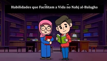 Habilidades que Facilitam a Vida no Nahj al-Balagha