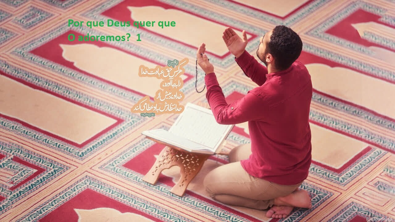 Por que Deus quer que O adoremos?  1