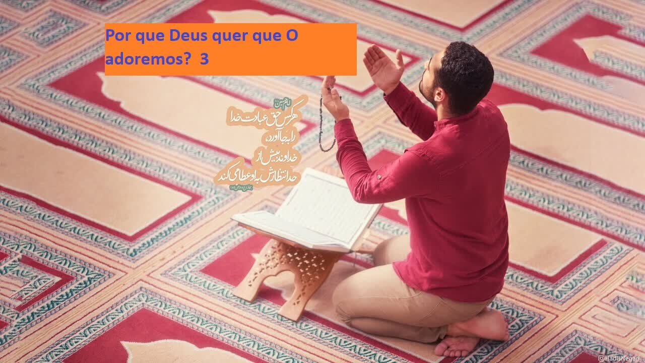 Por que Deus quer que O adoremos?  3