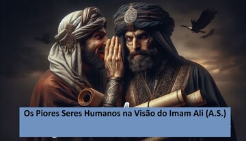 Os Piores Seres Humanos na Visão do Imam Ali (A.S.)