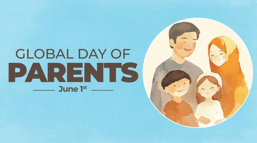 Global Day of Parents: An Islamic Call to Reclaim Family Values and Honor Mothers and Fathers