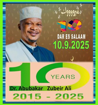 Miaka 10 ya Uongozi wa Mufti wa Tanzania Dr.Abubakar Zubair: Historia ya Mafanikio na Maboresho Makubwa