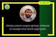 Onkoloji xəstənin vəziyyəti ağırlaşıb, məhbuslar etiraz edərək ayağa qalxdı