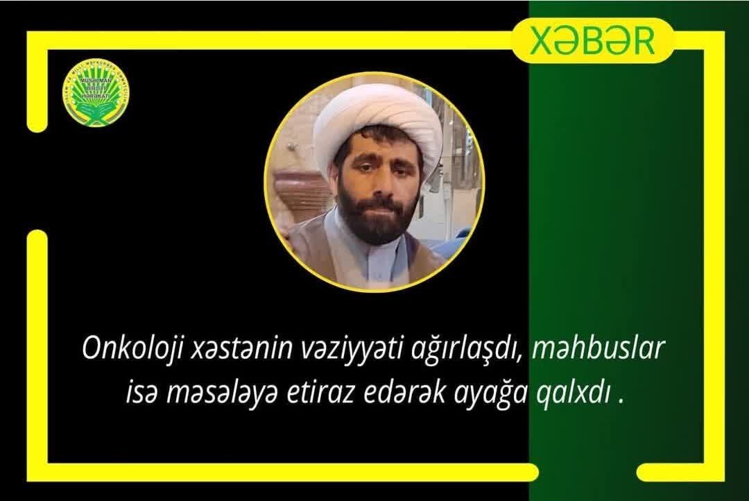 Onkoloji xəstənin vəziyyəti ağırlaşıb, məhbuslar etiraz edərək ayağa qalxdı