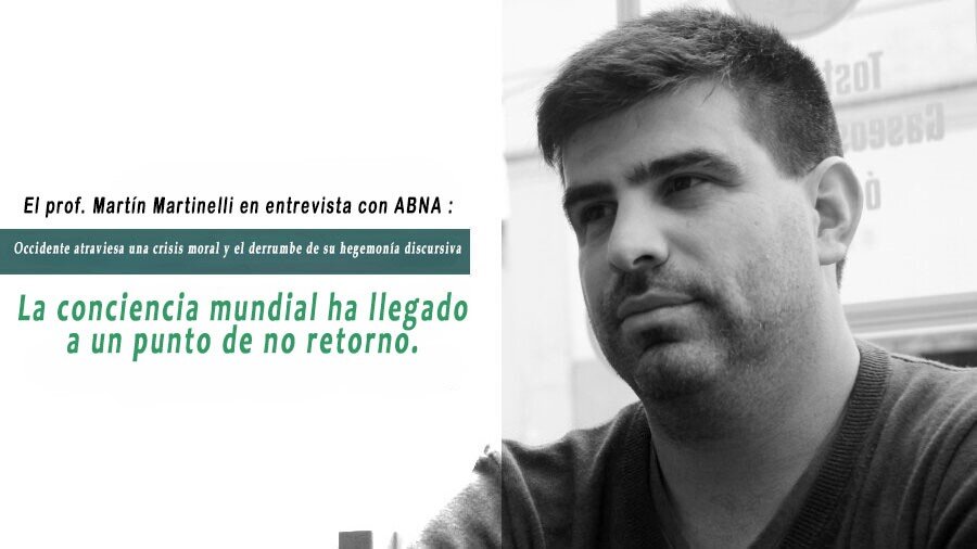 Entrevista ABNA con Martín Martinelli: Crisis ética de Occidente y fin de la hegemonía sionista; ¿por qué su narrativa ya no convence?