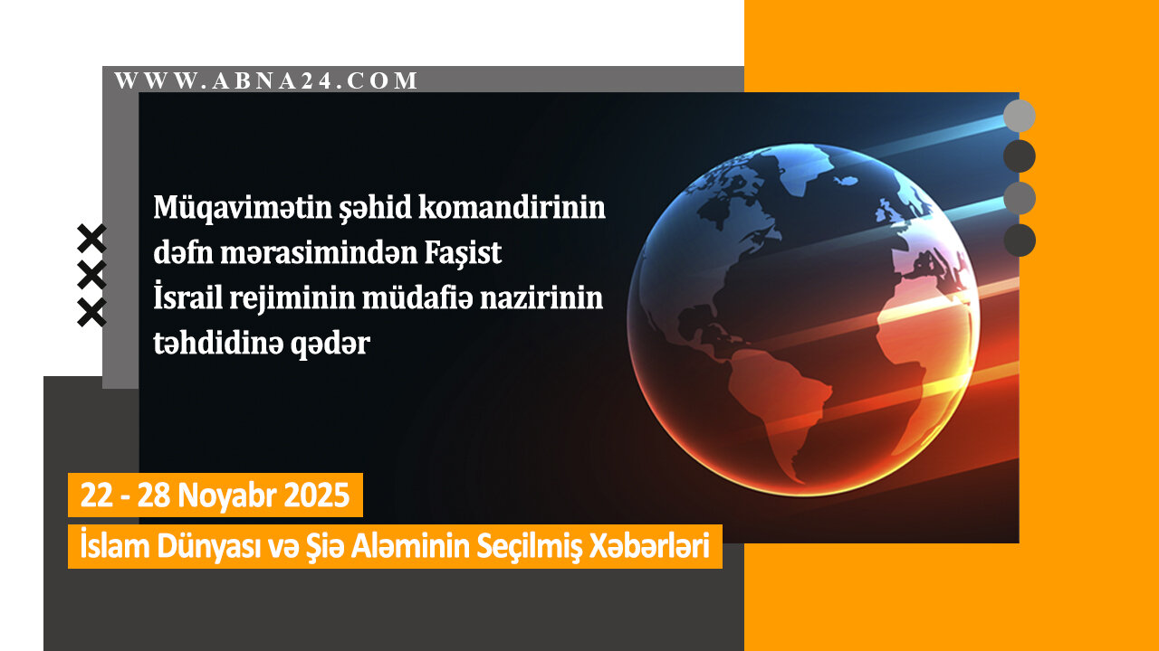 Өтән һәфтә дүнјада баш вермиш һадисәләрин, сечилмиш мүһүм хәбәрләр – Видео Хәбәр