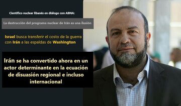 Siyentipikong Lebanese sa panayam sa ABNA24: Ang pagsira sa programang nukleyar ng Iran ay isang ilusyon at ang digmaan sa Iran ay lampas sa kakayahan