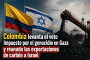 Colombia levanta veto por genocidio en Gaza; venderá carbón a Israel