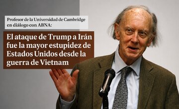 Catedrático de la Universidad de Cambridge en diálogo con ABNA: el ataque de Trump contra Irán fue la mayor estupidez de Estados Unidos desde la guerr