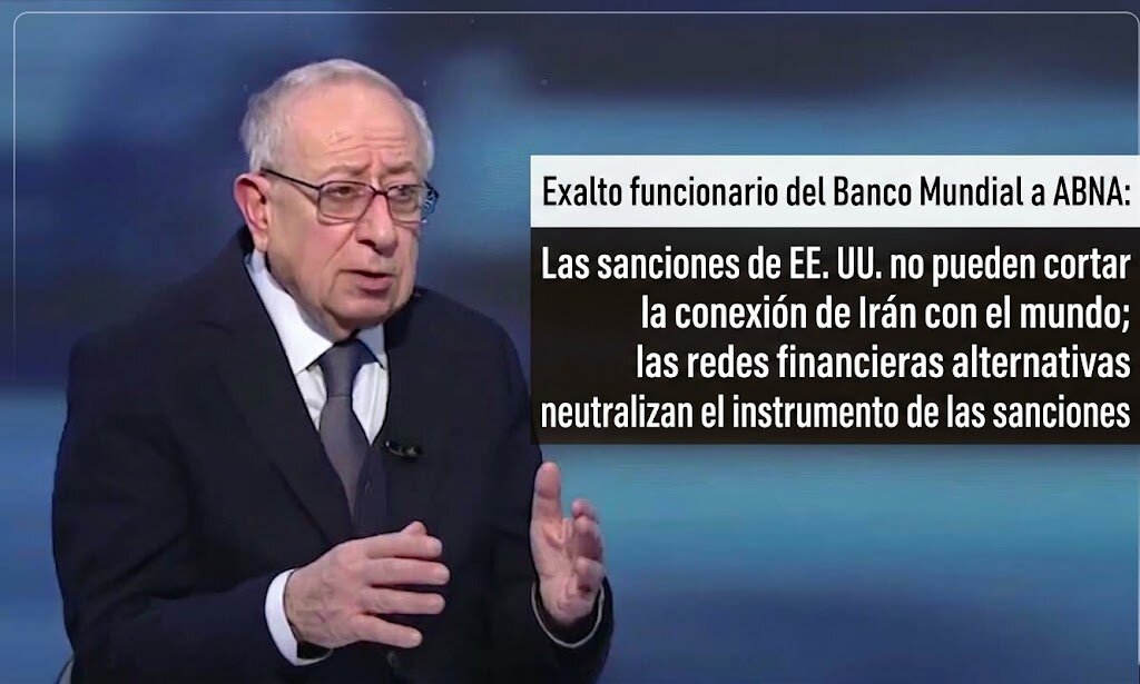 Exalto cargo del Banco Mundial: Sanciones de EE. UU. no aíslan a Irán gracias a redes financieras alternativas
