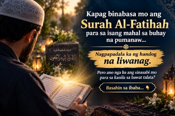 Bakit Tayo Nagbabasa ng Surah Al-Fatihah para sa Ating mga Mahal sa Buhay na Pumanaw?