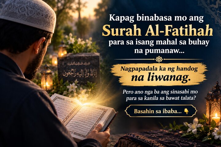 Bakit Tayo Nagbabasa ng Surah Al-Fatihah para sa Ating mga Mahal sa Buhay na Pumanaw?