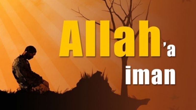 Allah'a İman Etme Zorunluluğu