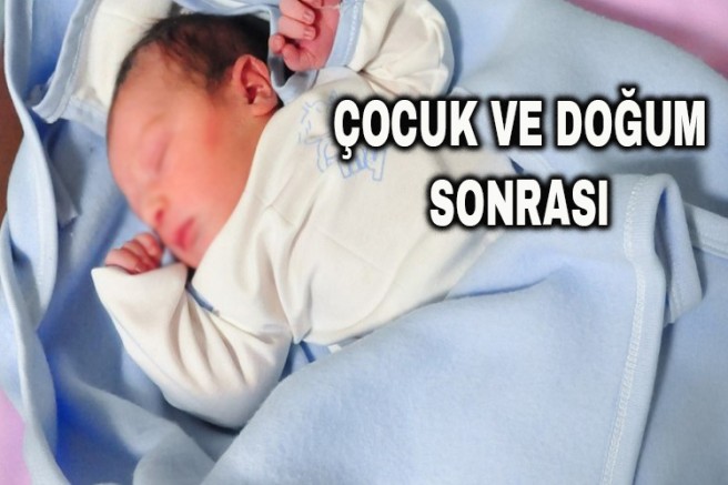 Çocuk ve Doğum Sonrası