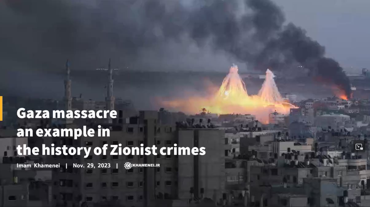 Imam Khamenei: Gaza massacre an example in history of Zionist crimes