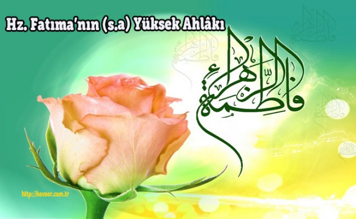 Hz. Fatıma’nın (s.a) Yüksek Ahlâkı