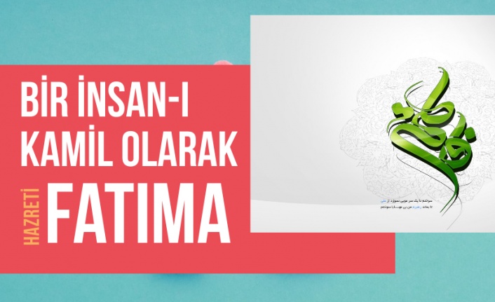 Bir İnsan-ı Kâmil Olarak Hz. Fatıma