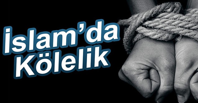 İslam’da Kölelik Sistemi
