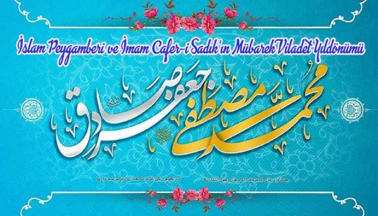 İslam Peygamberi (s.a.a) ve İmam Cafer-i Sadık’ın (a.s) Mübarek Viladet Yıldönümü