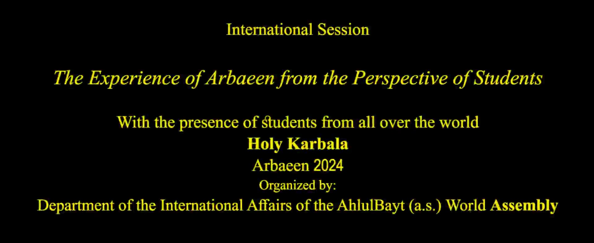 Video: International Session "Experience of Arbaeen from the Perspective of Students" held in Karbala