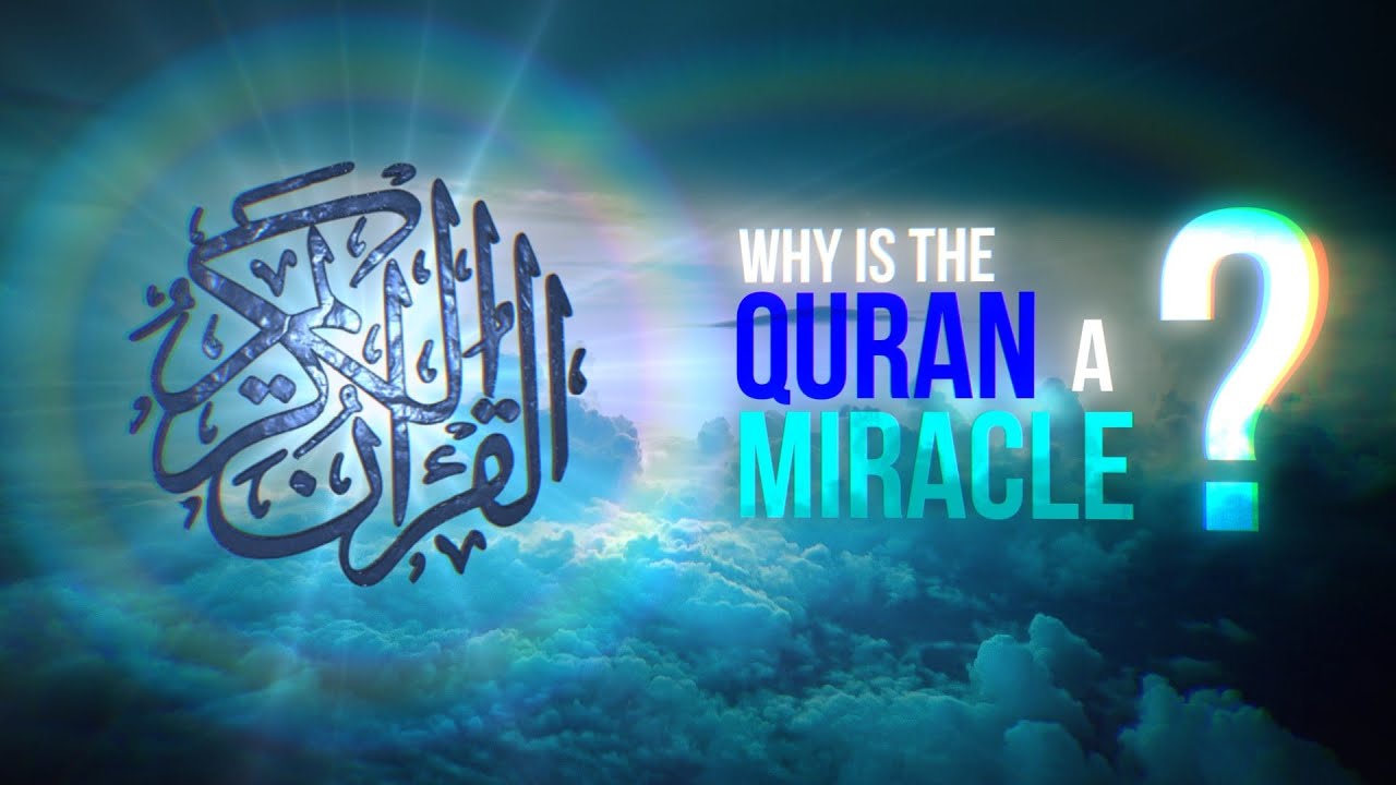 Quran is last book revealed by Allah Almighty, What are reasons to prove that Quran is a miracle?