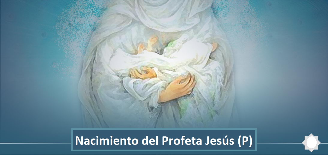 Nacimiento del Profeta Jesús (P) desde la perspectiva del Corán