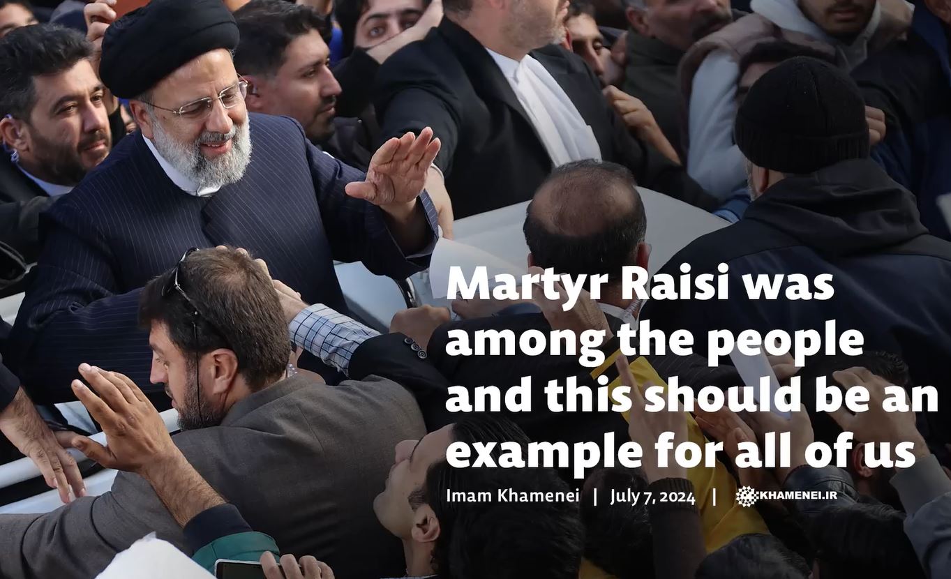 Imam Khamenei: Martyr Raisi was among the people and this should be an example for all of us / Video