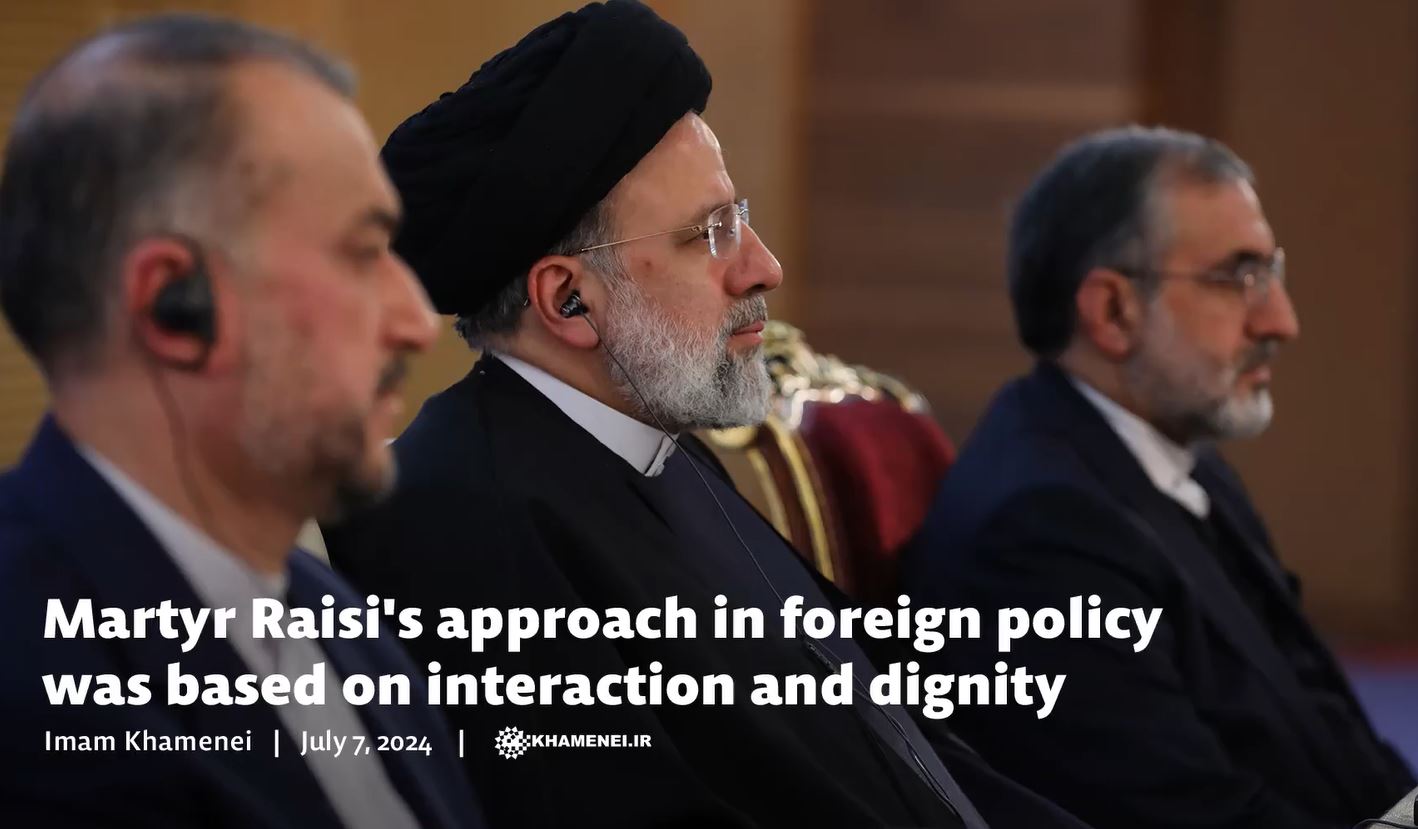Imam Khamenei: Martyr Raisi's approach in foreign policy was based on interaction and dignity (+Video)