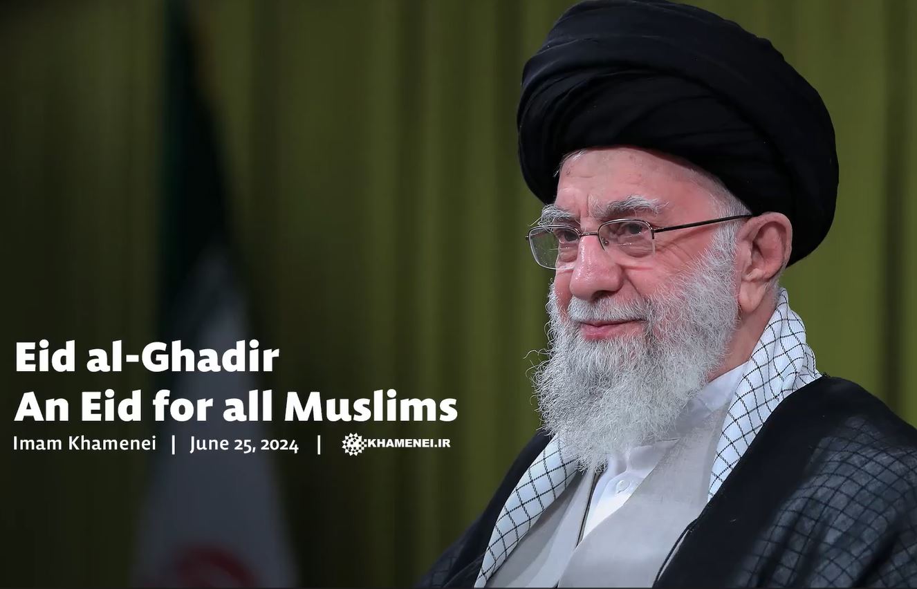 Imam Khamenei: Eid al-Ghadir an Eid for all Muslims (Video)
