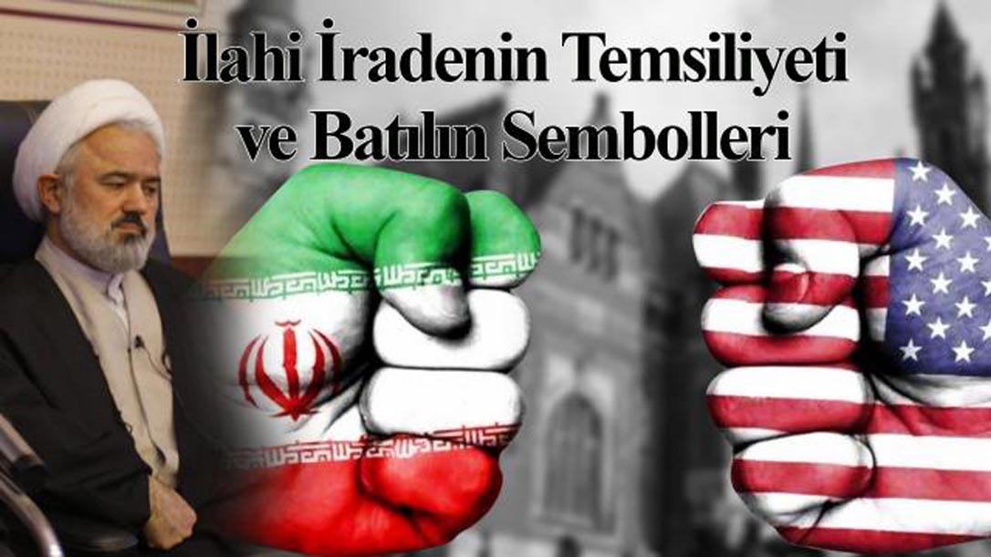 İlahi İradenin Temsiliyeti ve Batılın Sembolleri  