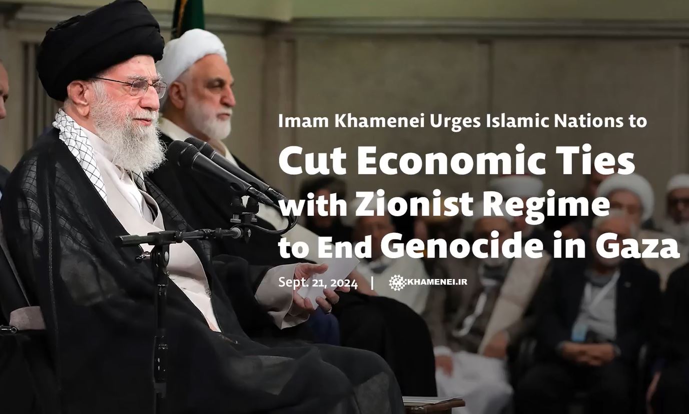 Video: Imam Khamenei urges Islamic Nations to cut economic ties with Zionist regime to end Genocide in Gaza