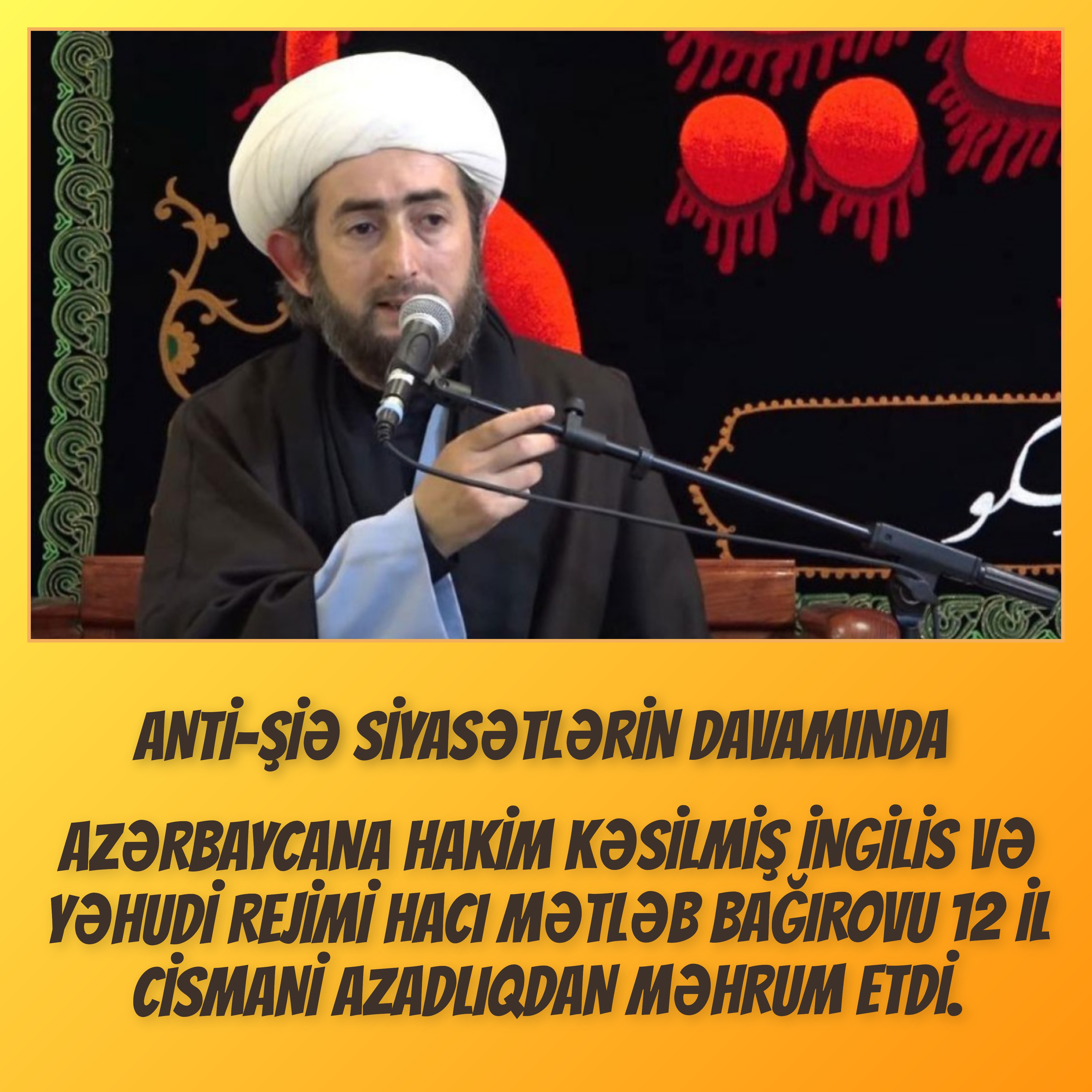 Şiə Ruhanisi və “SalamNews” informasiya agentliyi ilə “İnterAz”ın rəhbəri Mətləb Bağırov 12 il azadlıqdan məhrum edildi