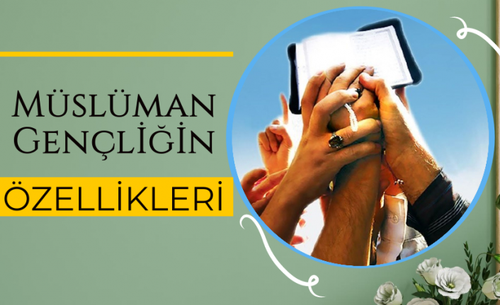 Müslüman Gençliğin Özellikleri