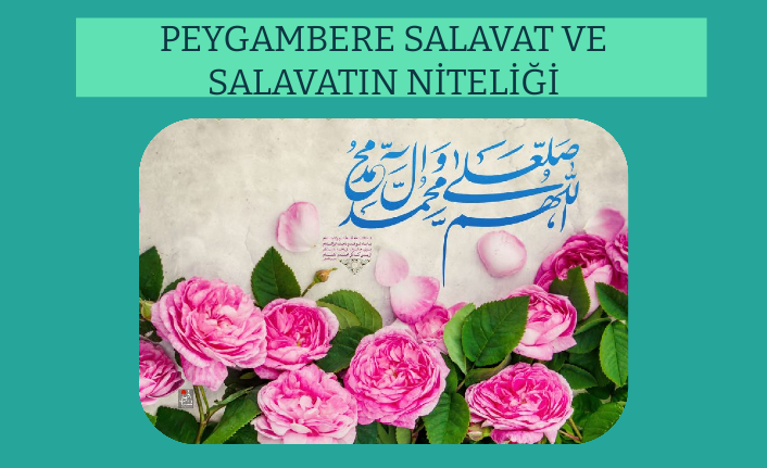 Peygambere Salavat ve Salavatın Niteliği