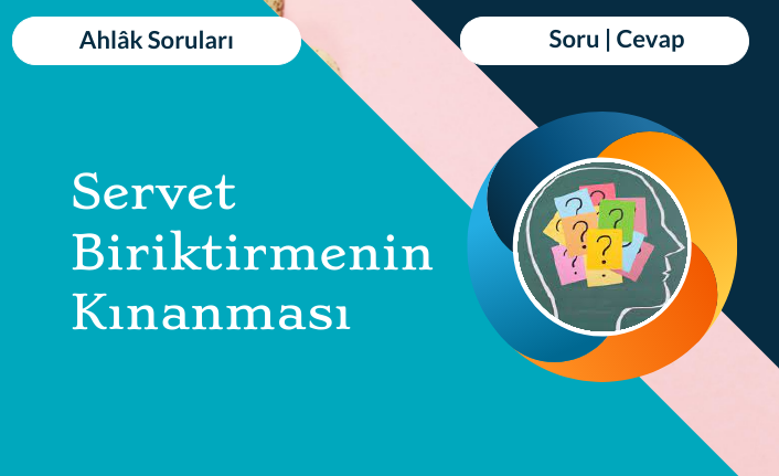 Servet Biriktirmenin Kınanması
