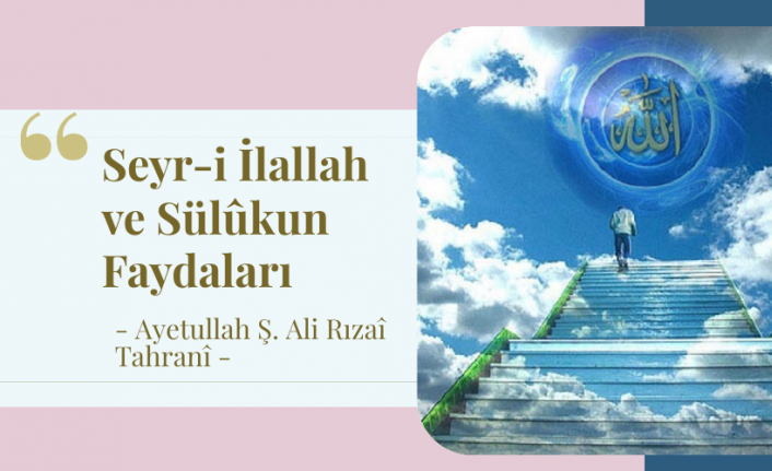 Seyr-i İlallah ve Sülûkun Faydaları