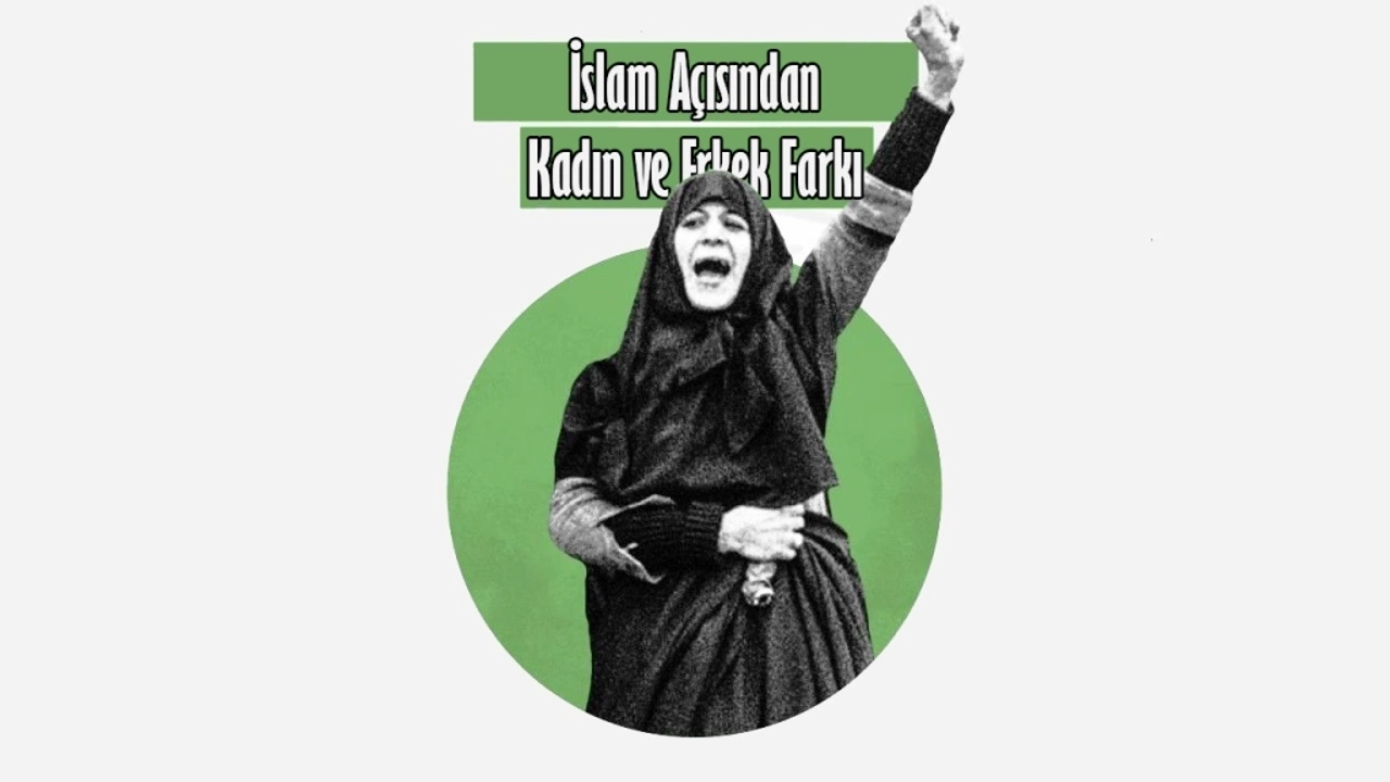 İslam Açısından Kadın ve Erkek Farkı