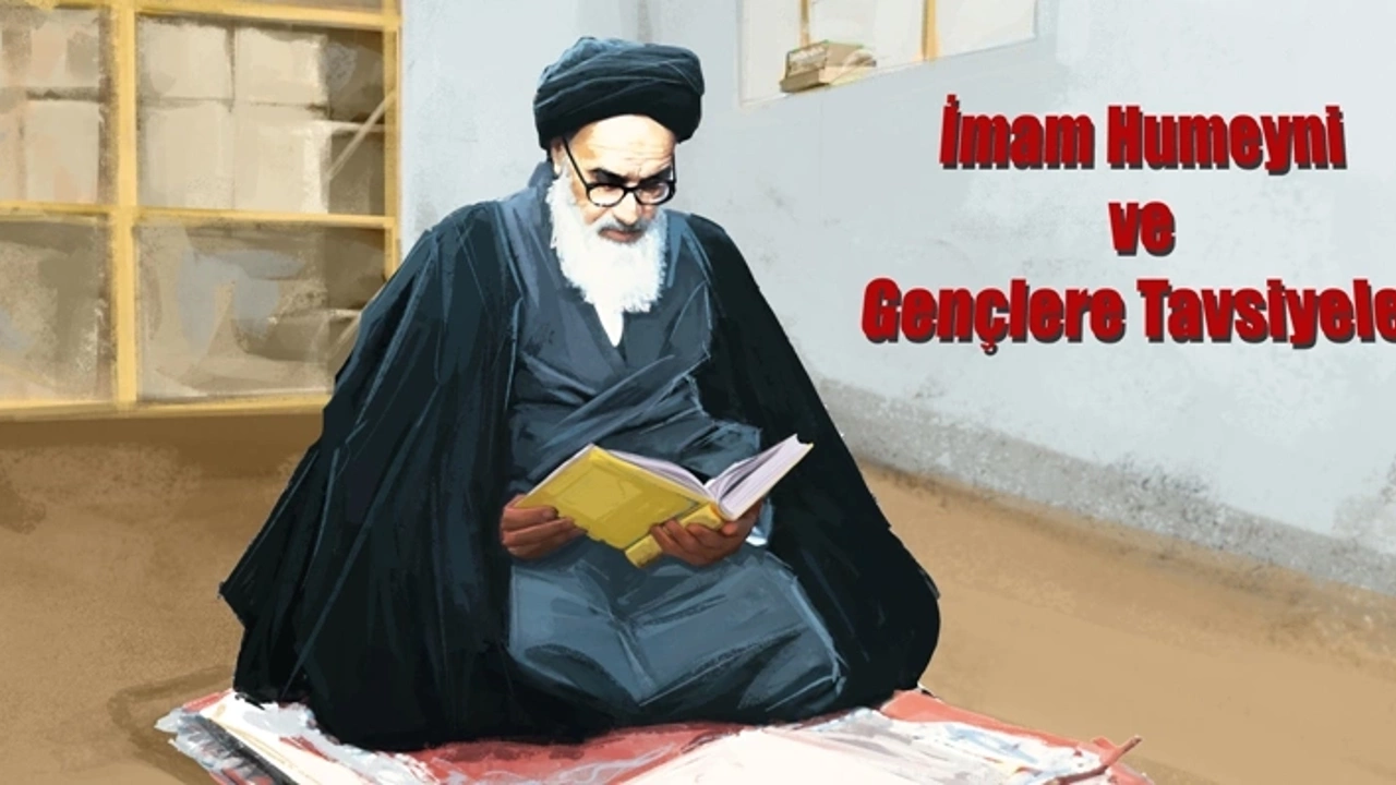 Merhum İmam Humeynî’den Gençlere Öğütler