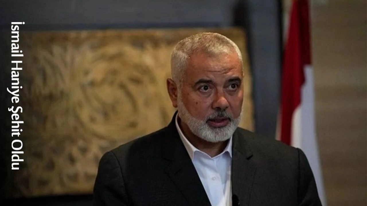 İsmail Haniye Şehit Oldu