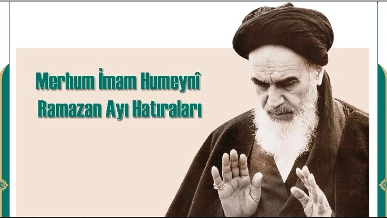 Merhum İmam Humeynî ve Ramazan Ayı Hatıraları