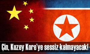 Çin, Kuzey Kore’ye sessiz kalmayacak