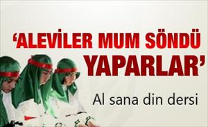 "Aleviler mum söndü yaparlar"