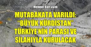 Mutabakata varıldı: “Büyük Kürdistan” Türkiye’nin parası ve silahıyla kurulacak