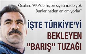 İşte Türkiye'yi bekleyen "Barış" tuzağı