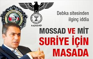 Mossad ve MİT Suriye için masada
