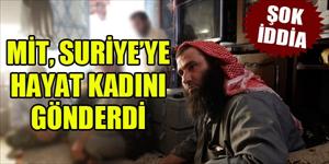 'MİT cihatçı gruplara hayat kadını gönderdi'