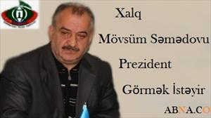 Һакимијјәт Һаҹы Мөвсүм Сәмәдовун пассив сечки һүгугуна һөрмәтлә јанашмалыдыр- Акиф Һејдәрли